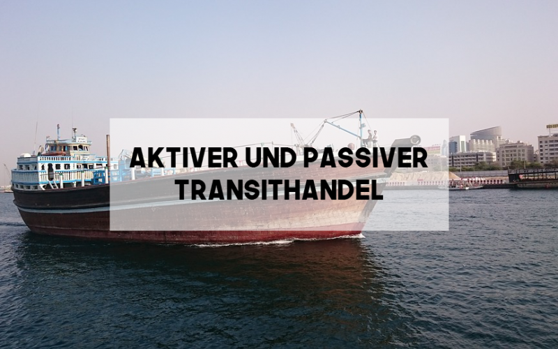 Aktiver und Passiver Transithandel - Internationale Wirtschaftsbeziehungen Aktiver und Passiver Transithandel - Internationale Wirtschaftsbeziehungen