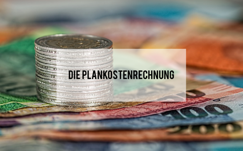 Die Plankostenrechnung einfach erklärt Die Plankostenrechnung einfach erklärt!